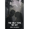 The Only Time We Get