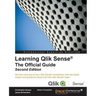 Learning Qlik Sense The Official Guide - Second Edition: The Official Guide Second Edition: Get the most out of your Qlik Sense investment with the la
