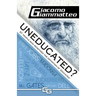 Uneducated: 37 People Who Redefined the Definition of 'Education'