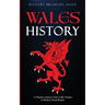 Wales History: A Timeless Journey from Celtic Origins to Modern Great Britain