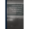 Differential Equations From The Algebraic Standpoint