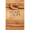 Hold the Rope: Having a Heart for the Lost