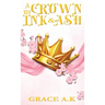 A Crown of Ink and Ash