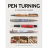 Pen Turning: A Foundation Course