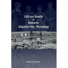 Life and Death in Historic Atlantic City, Wyoming