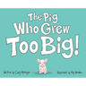 The Pig Who Grew Too Big