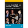 Seven Essentials for Business Success: Lessons from Legendary Professors