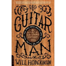 Guitar Man: A Six-String Odyssey, or, You Love that Guitar More than You Love Me