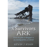 A Survivors ARK: From the pits of despair to the loving arms of Christ