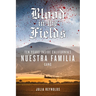 Blood in the Fields: Ten Years Inside California's Nuestra Familia Gang