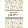 Sewing Journal (Wildflowers on Cream Background ): 6"x9" Hardcover Sewing Lover's Diary; Keep Your Pattern Logs, Favorite Fabric Library, and Sewing P