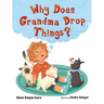 Why Does Grandma Drop Things?