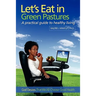 Let's Eat in Green Pastures: A Practical Guide to Healthy Living