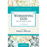 The Worshiping God with Our Lives: 12 Lessons
