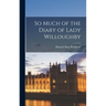 So Much of the Diary of Lady Willoughby