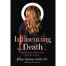 Influencing Death: Reframing Dying for Better Living