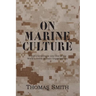On Marine Culture: A Cultural Glimpse into One of the World's Finest Military Organizations