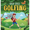 Dad Goes Golfing