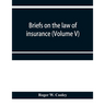 Briefs on the law of insurance (Volume V)