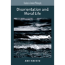 Disorientation and Moral Life