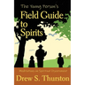 The Young Person's Field Guide to Spirits: Meditations on Spiritual Discernment