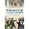 Oracle of Lost Causes: John Newman Edwards and His Never-Ending Civil War