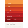 This Is the Story of a Happy Marriage: A Collection