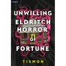 Unwilling Eldritch Horror of Fortune: A Litrpg Progression Fantasy