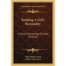 Building A Girl's Personality: A Social Psychology Of Later Girlhood