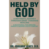 Held by God: A Mother's Journey through Grief toward Healing: A devotional for grieving parents seeking God's comfort.