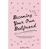 Becoming Your Own Bestfriend: the guided journal
