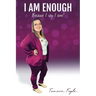 I Am Enough: Because I Say I Am