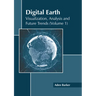 Digital Earth: Visualization, Analysis and Future Trends (Volume 1)