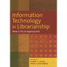 Information Technology in Librarianship: New Critical Approaches
