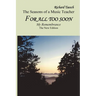 For all too soon: The NEW EDITION For all too soon - The Seasons of a Music Teacher