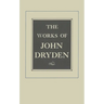 The Works of John Dryden, Volume XVII: Prose, 1668-1691: An Essay of Dramatick Poesie and Shorter Works Volume 17