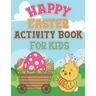 Happy Easter Activity Book For Kids: Coloring Pages, Dot to Dot, Mazes, Copy Picture, Word Search and Many More Puzzles, Happy Easter Funny Activities