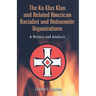 The Ku Klux Klan and Related American Racialist and Antisemitic Organizations: A History and Analysis