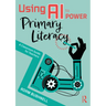 Using AI to Power Primary Literacy: A Classroom Guide for Teachers