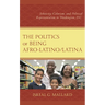 The Politics of Being Afro-Latino/Latina: Ethnicity, Colorism, and Political Representation in Washington, D.C.
