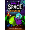Purple Space Chickens: (Purple Space Chickens: Dyslexia-Friendly Chapter Books for Kids)
