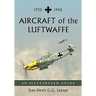 Aircraft of the Luftwaffe, 1935-1945: An Illustrated Guide