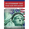 US Citizenship Test Study Guide 2026 and 2027: US Naturalization Prep Book for all 128 USCIS Questions and Answers [8th Edition]