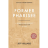 Former Pharisee: A Miraculous Journey from Legalism to Life