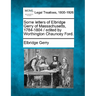 Some Letters of Elbridge Gerry of Massachusetts, 1784-1804 / Edited by Worthington Chauncey Ford.