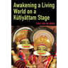 Awakening a Living World on a Kūṭiyāṭṭam Stage