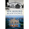 New Bedford Mansions: Historic Tales of County Street