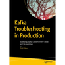 Kafka Troubleshooting in Production: Stabilizing Kafka Clusters in the Cloud and On-Premises