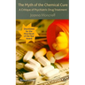 The Myth of the Chemical Cure: A Critique of Psychiatric Drug Treatment