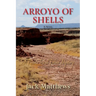 Arroyo of Shells: A Pueblo Tribal Police Mystery
